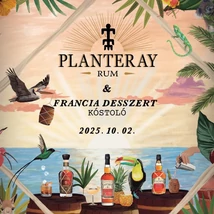 Planteray rum- és desszert kóstoló - Édes élet Francia módra - 2025.10.02. (csütörtök)