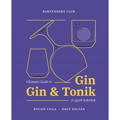 Kocsis Lilla - Nagy Zoltán: Ultimate guide to Gin - Gin&Tonik