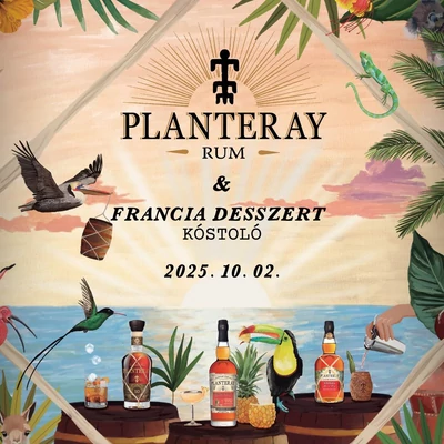 Planteray rum- és desszert kóstoló - Édes élet Francia módra - 2025.10.02. (csütörtök)