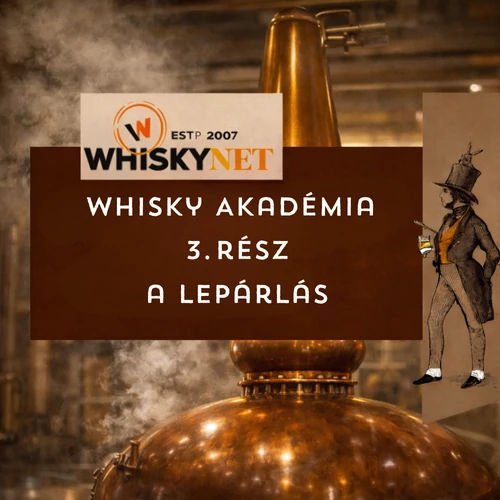 Whisky Akadémia 03. rész - A lepárlás