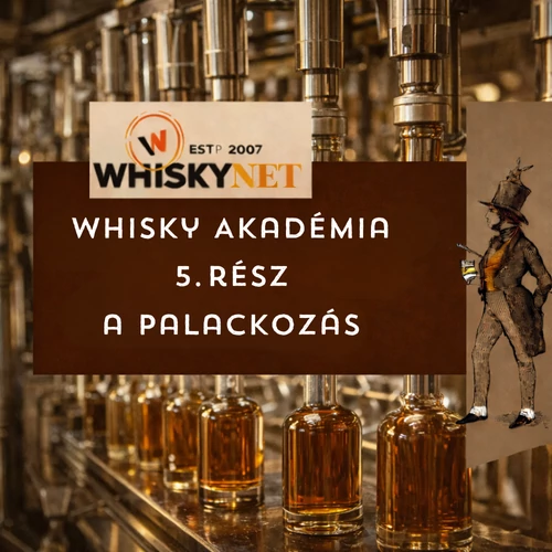 Whisky Akadémia 05. rész - A palackozás