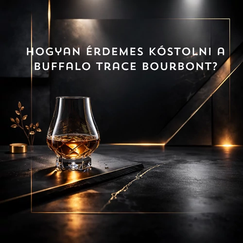 Hogyan érdemes kóstolni a Buffalo Trace bourbont?