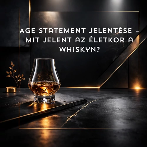 Age statement jelentése – mit jelent az életkor a whiskyn?