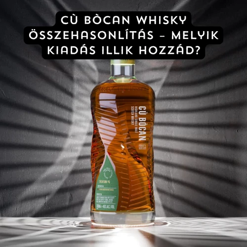 Cù Bòcan whisky összehasonlítás – melyik kiadás illik hozzád?